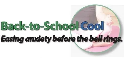 Back to School Cool: Easing anxiety before the bell rings