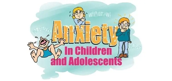 Anxiety in Children and Adolescents