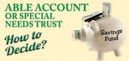 Able Account or Special Needs Trust: How to Decide?