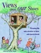 Views from Our Shoes: Growing Up with a Brother or Sister with Special Needs