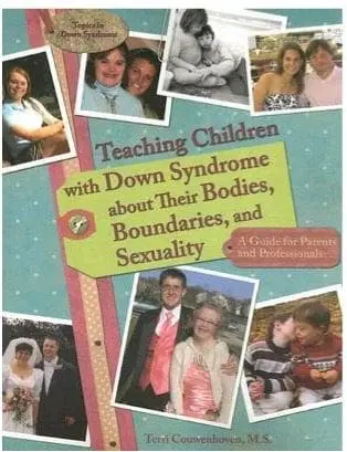 Teaching Children with Down Syndrome about Their Bodies, Boundaries, and Sexuality (Topics in Down Syndrome)