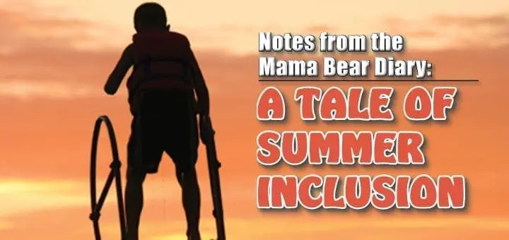 Notes from the Mama Bear Diary: A Tale of Summer Inclusion