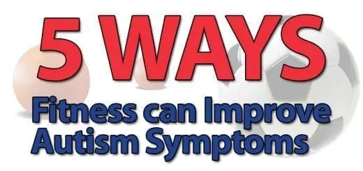 5 Ways Fitness Can Improve Autism Symptoms