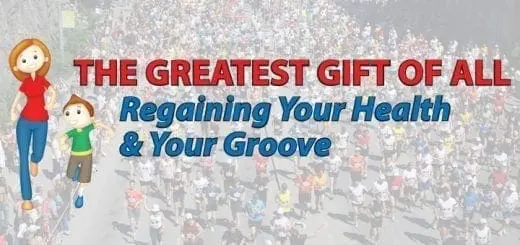 The Greatest Gift Of All Regaining Your Health & Your Groove