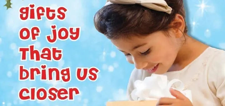 Gifts of Joy That Bring Us Closer