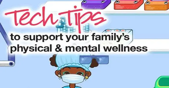 Tech Tips To Support Your Familys Physical and Mental Wellness
