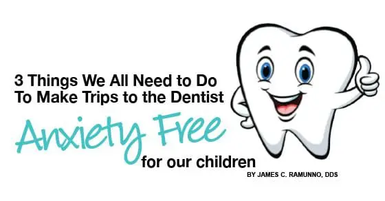3 Things We All Need to Do To Make Trips to the Dentist Anxiety Free for Our Children