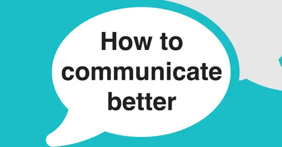 How to Communicate Better?