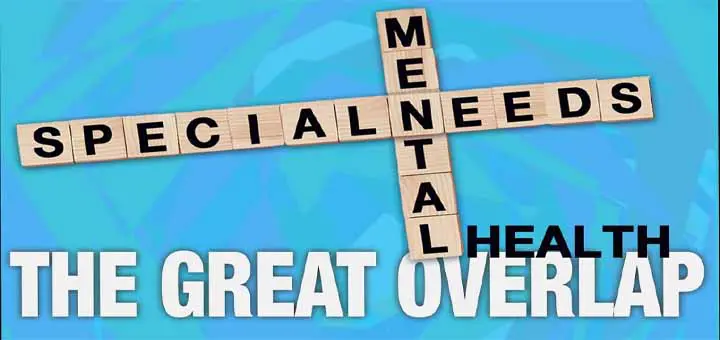 Mental Health and Special Needs can Overlap Expert Insights to Help