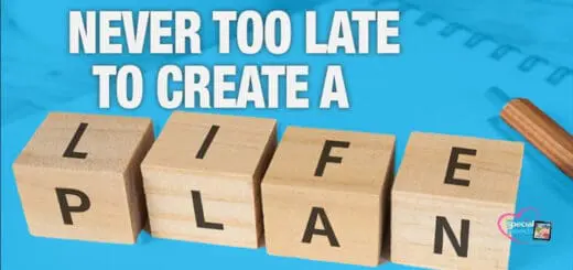 Its Never Too Late to Create a Life Plan for Your Loved One