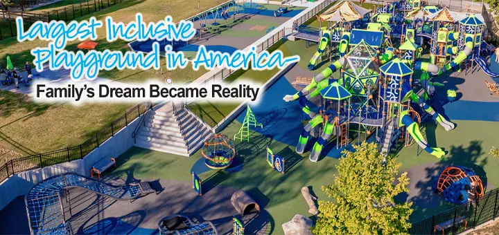 Largest Inclusive Playground in America-Familys Dream Became Reality