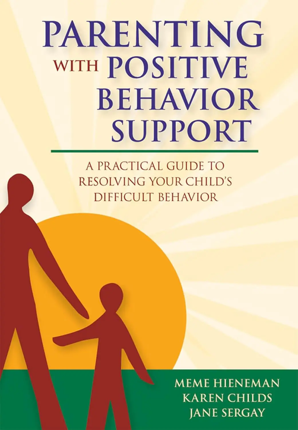 Parenting with Positive Behavior Support: A Practical Guide to Resolving Your Child's Difficult Behavior 1st Edition