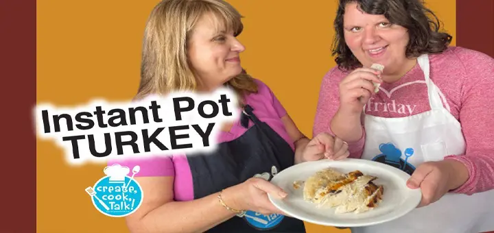 Create, Cook, Talk Instant Pot Turkey