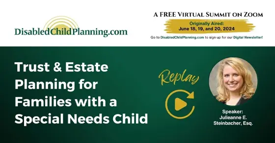 Trust & Estate Planning for Families with a Special Needs Child - Julieanne E Steinbacher, Esq