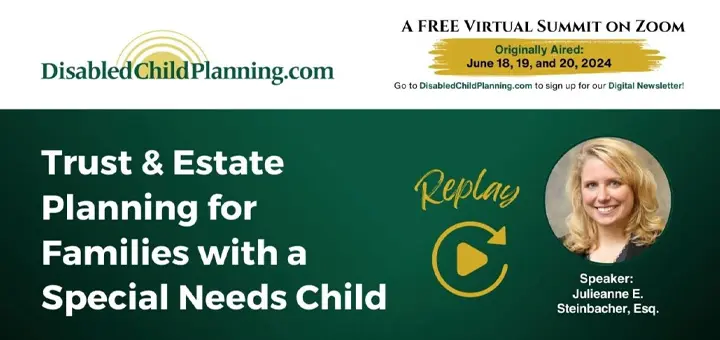 Trust & Estate Planning for Families with a Special Needs Child - Julieanne E Steinbacher, Esq
