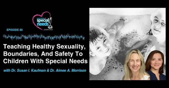 Teaching Healthy Sexuality, Boundaries, And Safety To Children With Special Needs Podcast